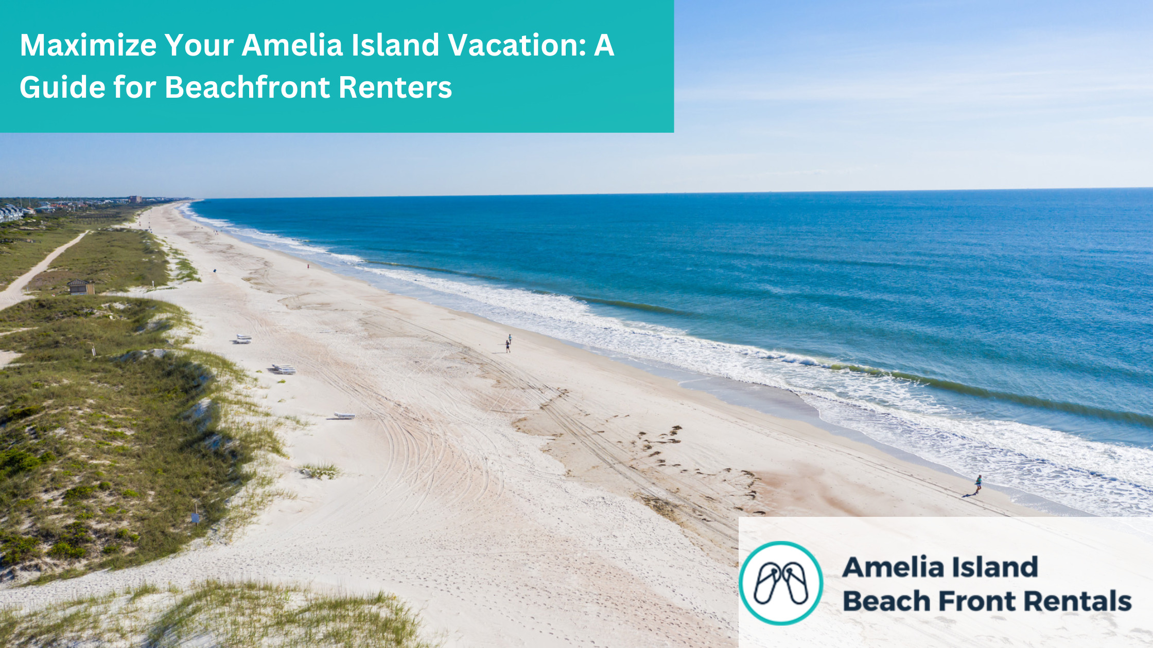 Maximize Your Amelia Island Vacation - Maximize Your Amelia Island Vacation: A Guide for Beachfront Renters